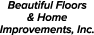 Logo of Beautiful Floors & Home Improvements, Inc.