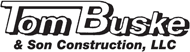 Tom Buske & Son Construction, LLC