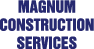 Magnum Construction Services, Inc.