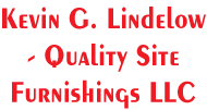 Kevin G. Lindelow - Quality Site Furnishings LLC
