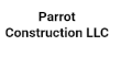 Parrot Construction LLC