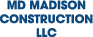 MD Madison Construction LLC