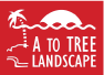 A To Tree Landscape LLC
