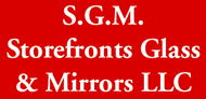 S.G.M. Storefronts Glass & Mirrors LLC
