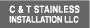 C & T Stainless Installation LLC