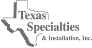 Texas Specialties & Installation, Inc.