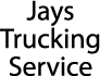 Jay's Trucking Service