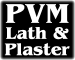 PVM Lath & Plaster