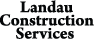 Landau Construction Services