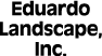 Eduardo Landscape, Inc.