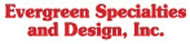 Evergreen Specialties and Design, Inc.