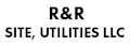 R&R Site, Utilities LLC