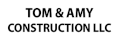 Tom & Amy Construction LLC