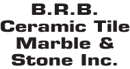 B.R.B. Ceramic Tile Marble & Stone Inc.