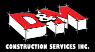 D & M Construction Services Inc.