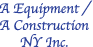 A Equipment / A Construction NY Inc.