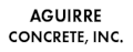 Aguirre Concrete, Inc.