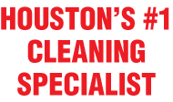 Houston's #1 Cleaning Specialist