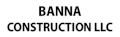 Banna Construction  LLC