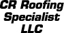 CR Roofing Specialist LLC