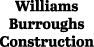 Williams Burroughs Construction