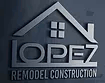 Lopez Remodel Construction LLC