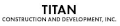 Titan Construction and Development, Inc.